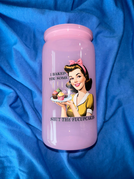 Baked You Some Shut The F-Up Cakes Baby Pink 16oz Acrylic Tumbler